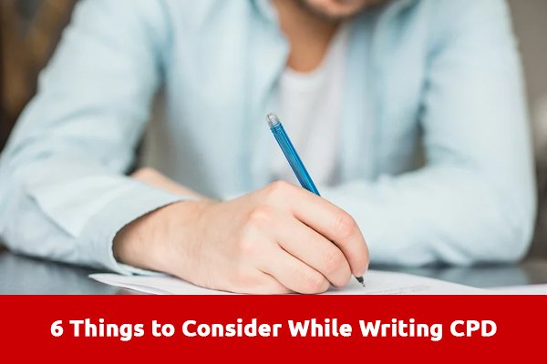 Things to Consider While Writing CPD