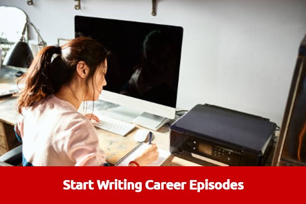 Start Writing Career Episodes